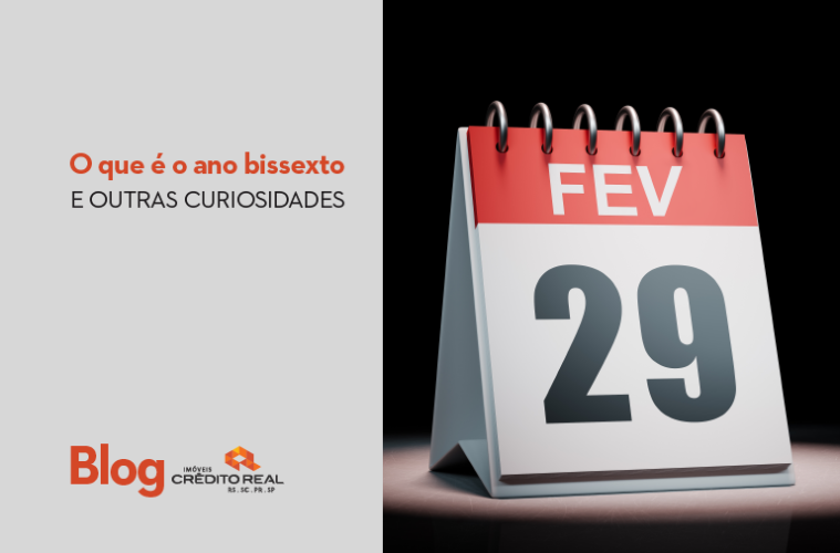 O Que é O Ano Bissexto E Outras Curiosidades - Blog Imóveis Crédito Real